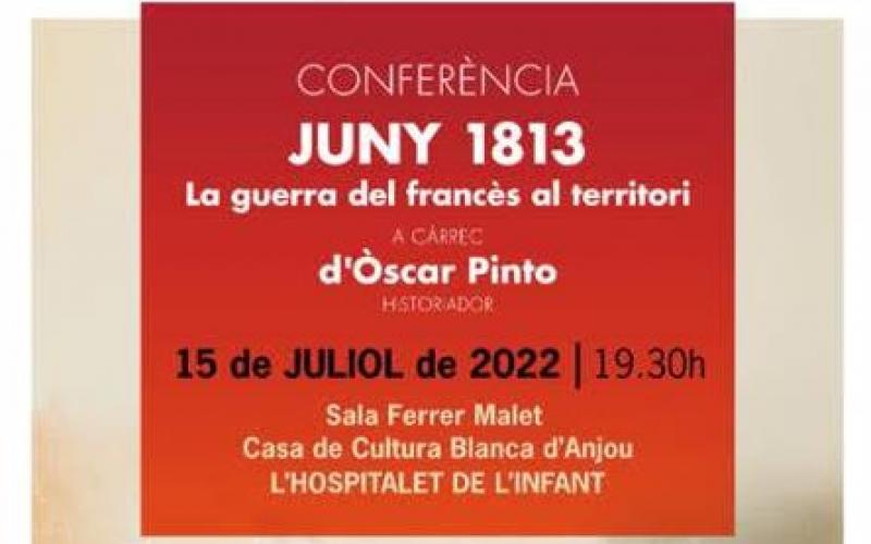 Juny 1813. La guerra del francès al territori a càrrec de l'historiador Òscar Pinto, el proper divendres 15 de juliol a les 19:30 h